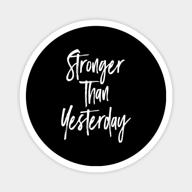 Stronger than yesterday Motivational Magnet by Motivation King